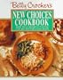Betty Crocker's New Choices Cookbook: More Than 500 Great-Tasting Easy Recipes for Eating Right