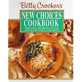 Betty Crocker's New Choices Cookbook: More Than 500 Great-Tasting Easy Recipes for Eating Right