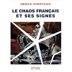 Le chaos fran�ais et ses signes: �tude sur la symbolique de l'Etat fran�ais depuis la R�volution de 1789