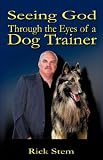 Seeing God Through the Eyes of a Dog Trainer