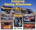 Porsche Racing Milestones: 50 Years of Competition, Types 356 to 962, Gmund 1948 to Montery 1998