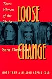 Loose Change: Three Women of the Sixties