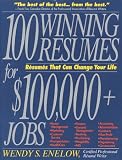 100 Winning Resumes For $100,000 + Jobs: Resumes That Can Change Your Life
