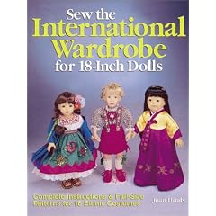 Sew the International Wardrobe for 18-Inch Dolls: Complete Instructions and Full-Size Patterns for 16 Ethnic Costumes