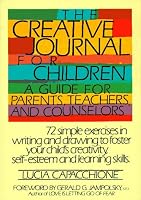 The Creative Journal for Children A Guide for Parents, Teachers and Counselors