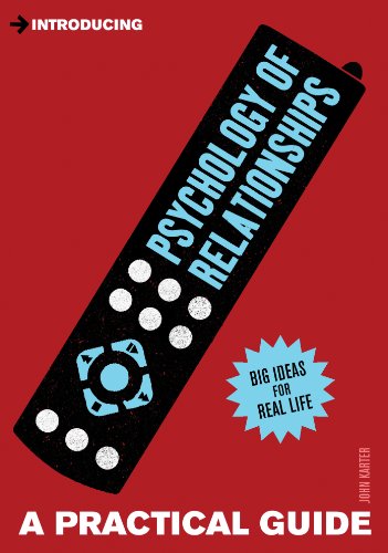Introducing Psychology of Relationships: A Practical Guide (Introducing...)