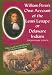 William Penn's Own Account of the Lenni Lenape or Delaware Indians