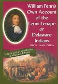 William Penn's Own Account of the Lenni Lenape or Delaware Indians