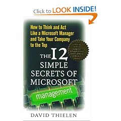 The 12 Simple Secrets of Microsoft Management: How to Think and Act Like a Microsoft Manager and Take Your Company to the Top