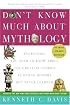 Don't Know Much About Mythology: Everything You Need to Know About the Greatest Stories in Human History but Never Learned