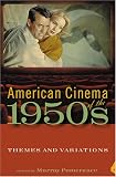 American Cinema of the 1950s: Themes And Variations (Screen Decades: American Culture/American Cinema)