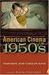 American Cinema of the 1950s: Themes And Variations (Screen Decades: American Culture/American Cinema)