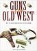 Book Guns of the Old West: An Illustrated History