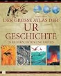 Der gro�e Atlas der Urgeschichte in Bildern, Daten und Fakten