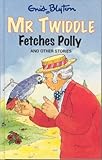 Mr Twiddle fetches Polly : and other stories