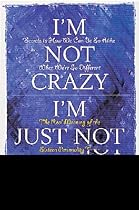 I'm Not Crazy, I'm Just Not You: Real Meaning of the 16 Personality Types