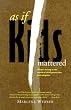 As If Kids Mattered: What's Wrong in the World of Child Protection and Adoption