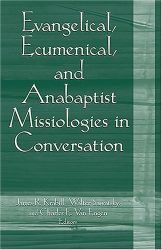 Evangelical, Ecumenical, And Anabaptist Missiologies in Conversation: Essays in Honor of Wilbert R. Shenk under Ecumenism in The Books Store
