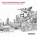 Making People-Friendly Towns: Improving the Public Environment in Towns and Cities