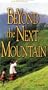 Beyond the Next Mountain [VHS]