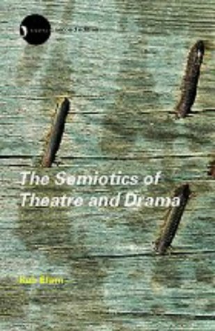 The Semiotics of Theatre and Drama (New Accents)