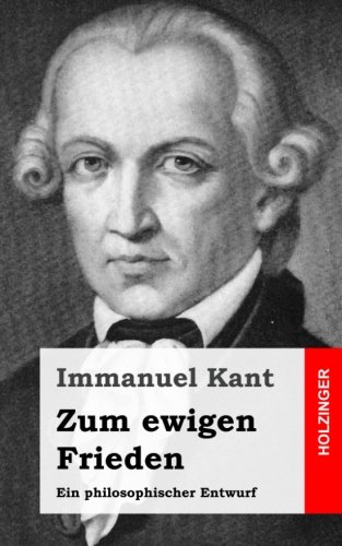 Zum ewigen Frieden: Ein philosophischer Entwurf (German Edition)