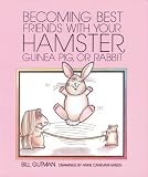 Becoming Best Friends with Your Hamster, Guinea Pig, or Rabbit (Pet Friends Series)