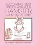 Becoming Best Friends with Your Hamster, Guinea Pig, or Rabbit (Pet Friends Series)