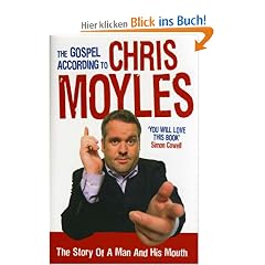 The Gospel According to Chris Moyles. The Story of a Man and His Mouth