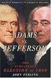 Adams Vs. Jefferson: The Tumultuous Election of 1800 (Pivotal Moments in American History)