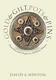 Gold and Gilt, Pots and Pins: Possessions and People in Medieval Britain (Medieval History & Archaeology)