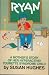 Ryan: A Mother's Story of Her Hyperactive/Tourette Syndrome Child
