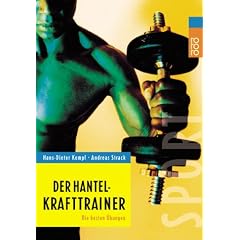 Der Hantel-Krafttrainer. Die besten �bungen.