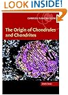 The Origin of Chondrules and Chondrites (Cambridge Planetary Science)