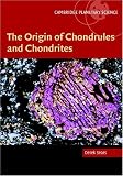 The Origin of Chondrules and Chondrites (Cambridge Planetary Science)