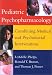 Pediatric Psychopharmacology: Combining Medical and Psychosocial Interventions