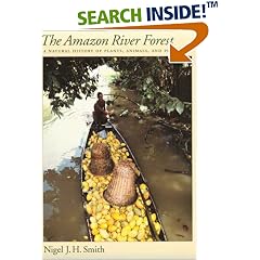 The Amazon River Forest: A Natural History of Plants, Animals, and People