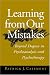 Learning from Our Mistakes: Beyond Dogma in Psychoanalysis and Psychotherapy