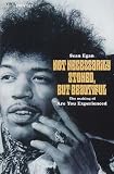 Not Necessarily Stoned, But Beautiful: The Making of "Jimi Hendrix - Are You Experienced" (Jimi Hendrix - The Vinyl Frontier)