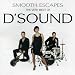 Search : Smooth Escapes: The Very Best of D'Sound