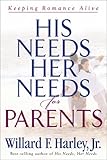 His Needs, Her Needs for Parents: Keeping Romance Alive