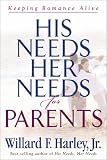 His Needs, Her Needs for Parents: Keeping Romance Alive