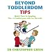 Beyond Toddlerdom Tips: Quick Fixes to Keeping Five to Twelve Year-olds on the Rails