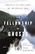 The Fellowship of Ghosts