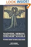 Madness, Heresy, and the Rumor of Angels: The Revolt Against the Mental Health System