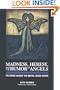 Madness, Heresy, and the Rumor of Angels: The Revolt Against the Mental Health System