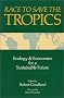 Race to Save the Tropics: Ecology And Economics For A Sustainable Future Race to Save the Tropics: Ecology And Economics For A Sustainable Future