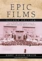 Epic Films: Casts, Credits and Commentary on Over 350 Historical Spectacle Movies, Second Edition