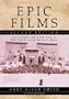 Epic Films: Casts, Credits and Commentary on Over 350 Historical Spectacle Movies, Second Edition