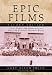 Epic Films: Casts, Credits and Commentary on Over 350 Historical Spectacle Movies, Second Edition
